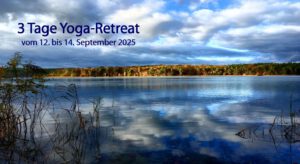 Hier befindet sich ein Bild zu dem 3 Tage Yoga-Retreat vom 12. bis 14. September 2025. Durch anklicken des Bildes werden detaillierte Infos sowie Preise und Konditionen angezeigt.