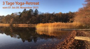 Hier befindet sich ein Bild zu dem 3 Tage Yoga-Retreat vom 07. bis 09. November 2025. Durch anklicken des Bildes werden detaillierte Infos sowie Preise und Konditionen angezeigt.